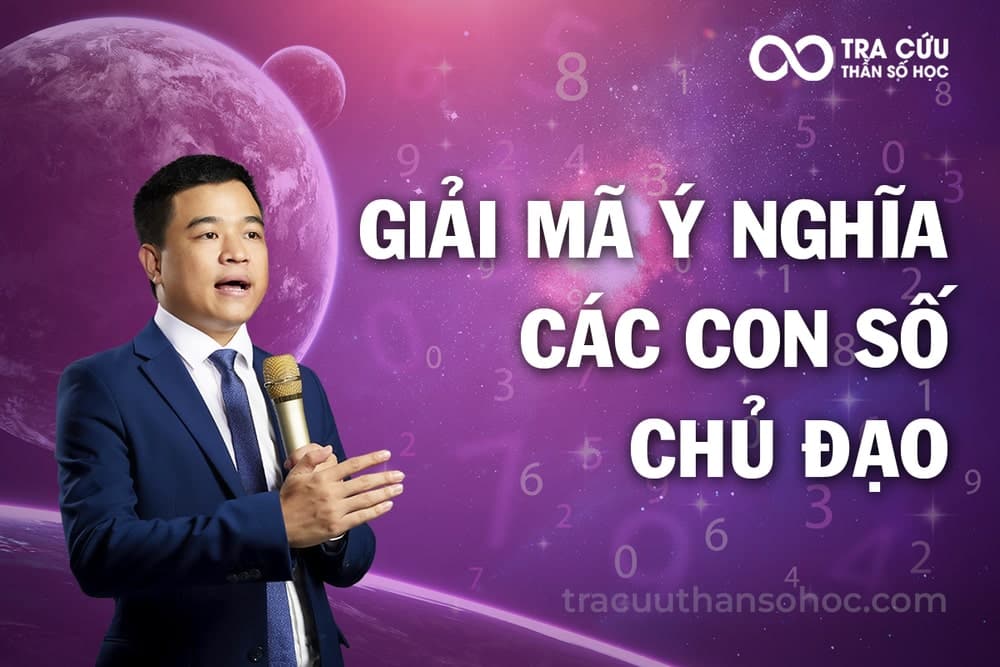 Giải Mã Ý Nghĩa Các Con Số Chủ Đạo Trong Thần Số Học