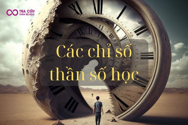 Các chỉ số thần số học: Khám phá cuộc đời qua những con số