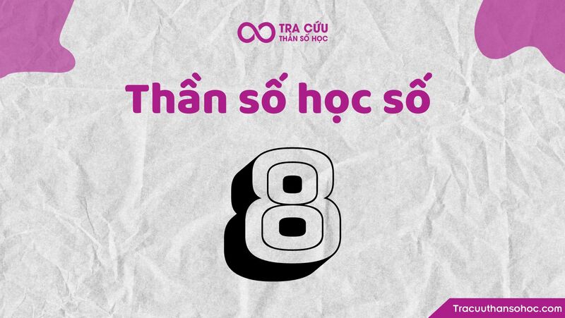 Thần số học số 8 hợp với số nào