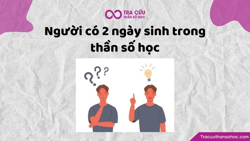 Người có 2 ngày sinh trong thần số học